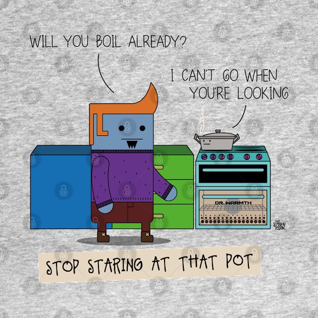 Stop Staring At That Pot by JoelSimpsonDesign